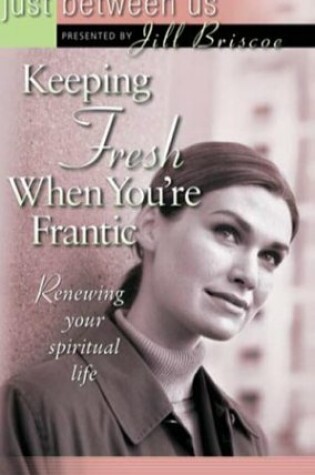 Cover of Keeping Fresh When You're Frantic