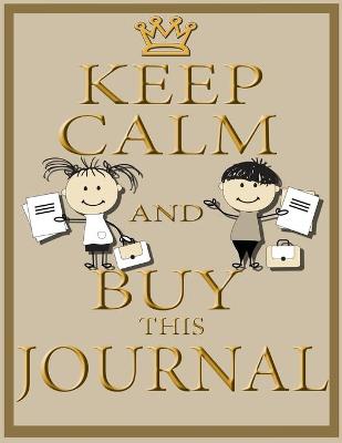 Book cover for Keep Calm and Buy This Journal