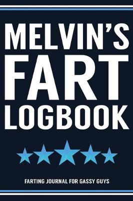 Book cover for Melvin's Fart Logbook Farting Journal For Gassy Guys