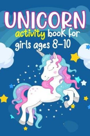 Cover of Unicorn Activity Books For Girls Ages 8-10