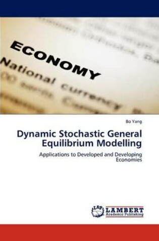 Cover of Dynamic Stochastic General Equilibrium Modelling