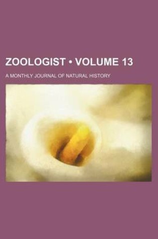 Cover of Zoologist (Volume 13); A Monthly Journal of Natural History