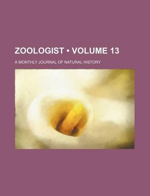 Book cover for Zoologist (Volume 13); A Monthly Journal of Natural History