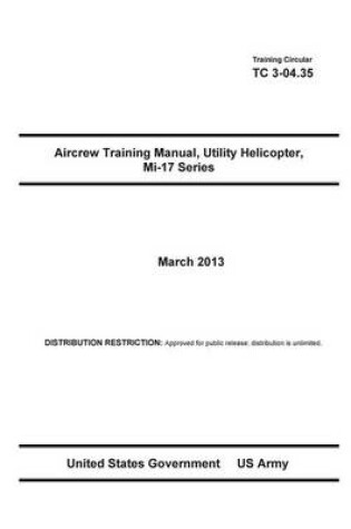 Cover of Training Circular TC 3-04.35 Aircrew Training Manual, Utility Helicopter, Mi-17 Series March 2013