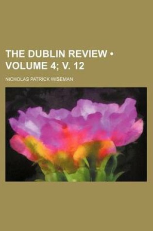 Cover of The Dublin Review (Volume 4; V. 12)