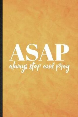 Cover of Asap Always Stop and Pray