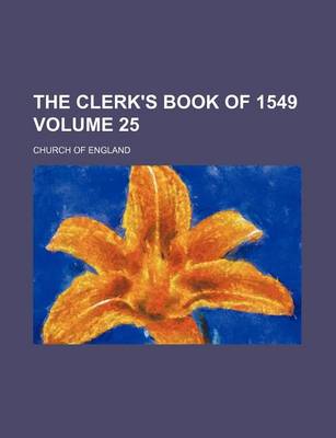 Book cover for The Clerk's Book of 1549 Volume 25