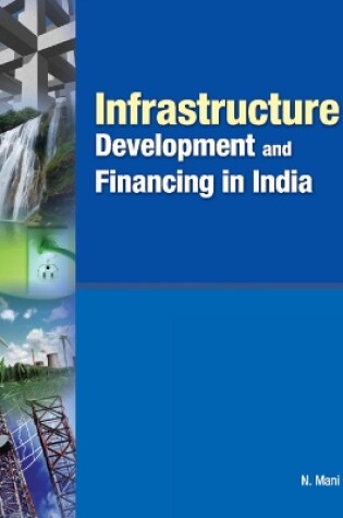 Cover of Infrastructure Development & Financing in India