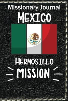 Book cover for Missionary Journal Mexico Hermosillo Mission