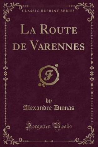 Cover of La Route de Varennes (Classic Reprint)