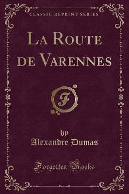 Book cover for La Route de Varennes (Classic Reprint)