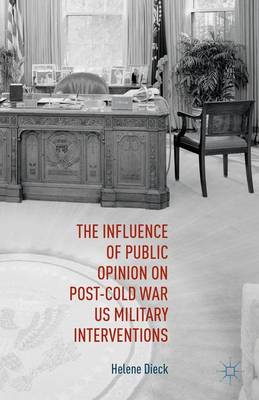 Book cover for The Influence of Public Opinion on Post-Cold War U.S. Military Interventions