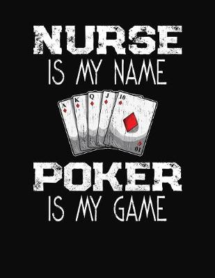 Book cover for Nurse Is My Name Poker Is My Game