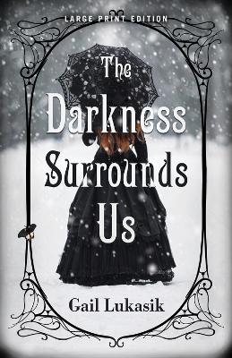 The Darkness Surrounds Us by Gail Lukasik