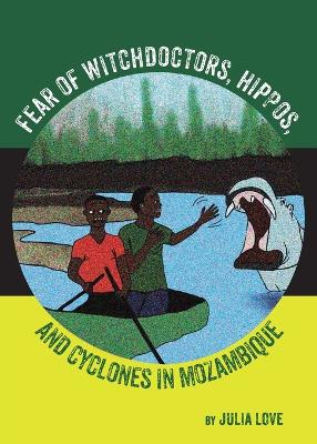 Book cover for Fear Of Witchdoctors, Hippos, And Cyclones In Mozambique