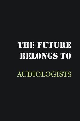 Book cover for The future belongs to Audiologists