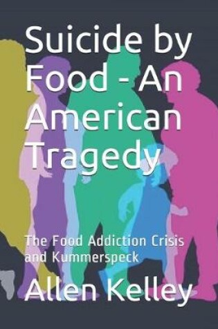 Cover of Suicide by Food - An American Tragedy