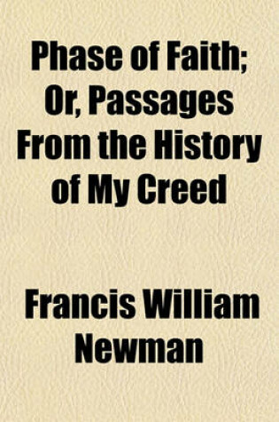 Cover of Phase of Faith; Or, Passages from the History of My Creed