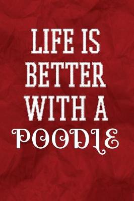 Book cover for Life Is Better with a Poodle