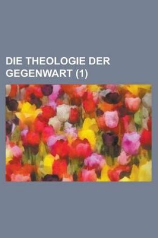 Cover of Die Theologie Der Gegenwart (1)