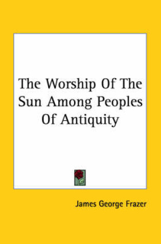 Cover of The Worship of the Sun Among Peoples of Antiquity
