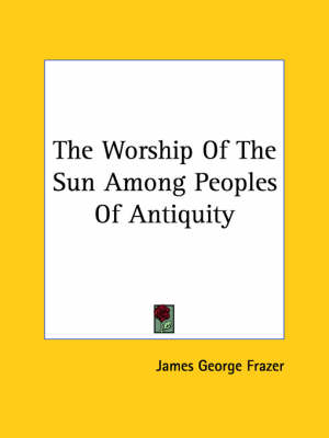 Book cover for The Worship of the Sun Among Peoples of Antiquity