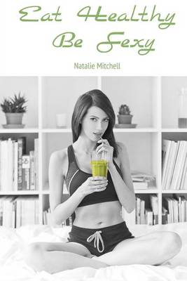 Book cover for Eat Healthy Be Sexy