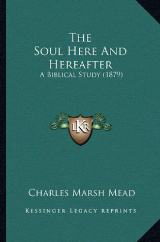 Cover of The Soul Here and Hereafter