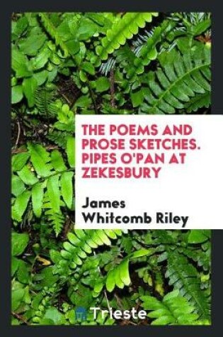 Cover of The Poems and Prose Sketches. Pipes O'Pan at Zekesbury