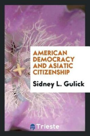 Cover of American Democracy and Asiatic Citizenship