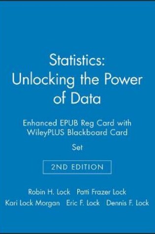 Cover of Statistics: Unlocking the Power of Data, 2e Enhanced EPUB Reg Card with WileyPLUS Blackboard Card Set