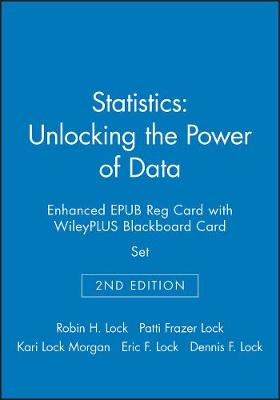 Book cover for Statistics: Unlocking the Power of Data, 2e Enhanced EPUB Reg Card with WileyPLUS Blackboard Card Set