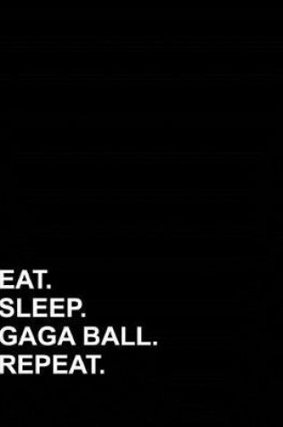 Cover of Eat Sleep Gaga Ball Repeat
