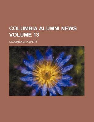 Book cover for Columbia Alumni News Volume 13