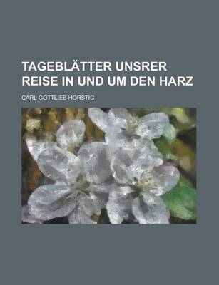 Book cover for Tageblatter Unsrer Reise in Und Um Den Harz