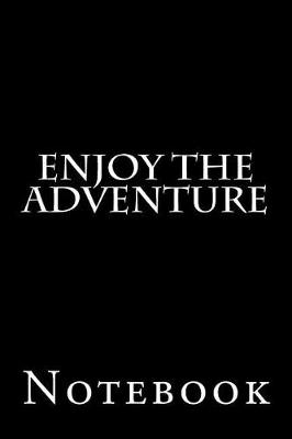 Book cover for Enjoy the Adventure Notebook