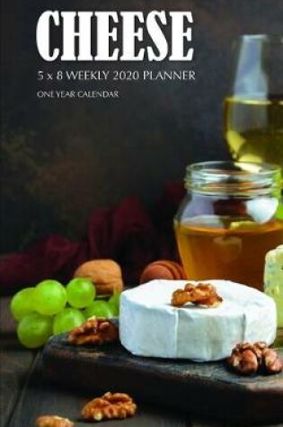 Cover of Cheese 5 x 8 Weekly 2020 Planner