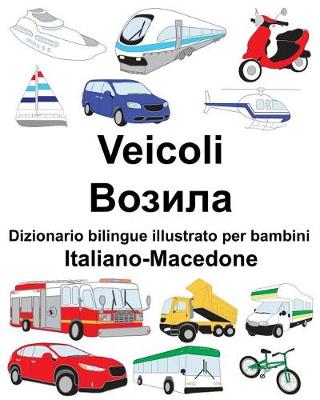 Book cover for Italiano-Macedone Veicoli Dizionario bilingue illustrato per bambini