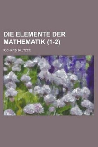 Cover of Die Elemente Der Mathematik (1-2 )