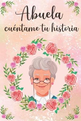 Cover of Abuela Cuéntame tu Historia