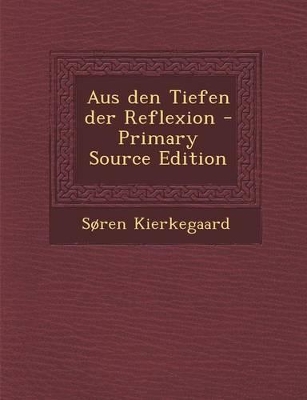 Book cover for Aus Den Tiefen Der Reflexion - Primary Source Edition