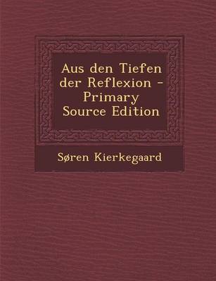 Book cover for Aus Den Tiefen Der Reflexion - Primary Source Edition