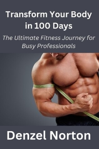 Cover of Transform Your Body in 100 Days