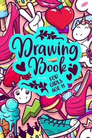 Cover of Drawing Book For Girls Age 11