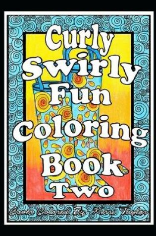 Cover of Curly, Swirly Fun Coloring Book Two