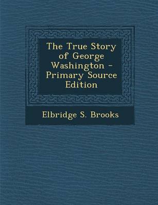 Book cover for The True Story of George Washington