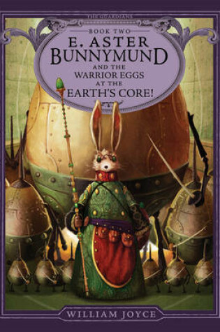 Cover of E. Aster Bunnymund and the Warrior Eggs at the Earth's Core!