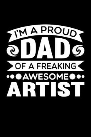 Cover of I'm A Proud Dad Of A Freaking Awesome Artist