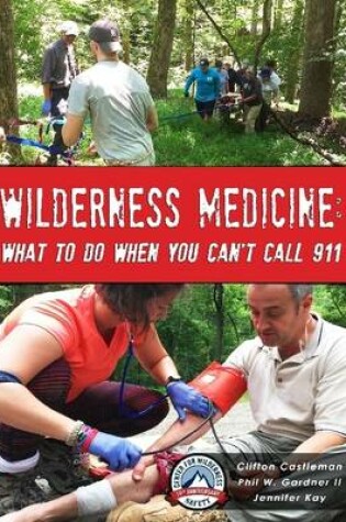 Cover of Wilderness Medicine: What to Do When You Can't Call 911