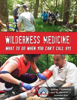 Book cover for Wilderness Medicine: What to Do When You Can't Call 911